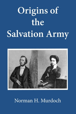 Origins of the Salvation Army by Murdoch, Norman
