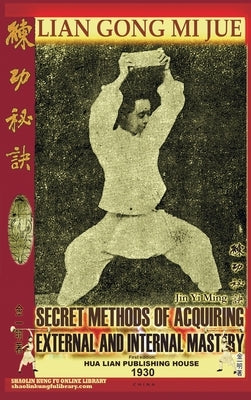 Lian Gong Mi Jue. Secret Methods of Acquiring External and Internal Mastery by Yi Ming, Jin