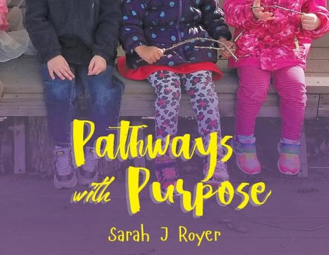 The Pathways with Purpose by Royer, Sarah J.