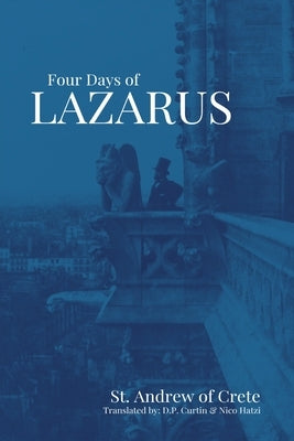 The Four Days of Lazarus by St Andrew of Crete