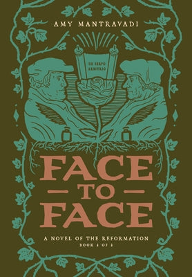 Face to Face: A Novel of the Reformation Volume 2 by Mantravadi, Amy