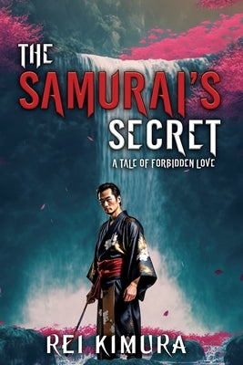 The Samurai's Secret - A Tale of Forbidden Love by Kimura, Rei