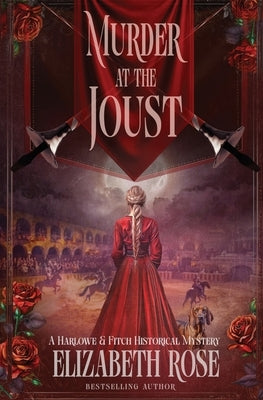 Murder at the Joust by Rose, Elizabeth
