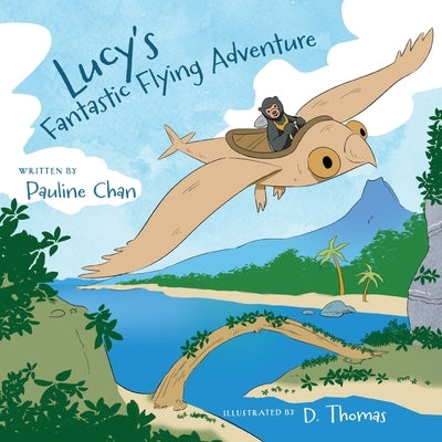 Lucy's Fantastic Flying Adventure by Chan, Pauline