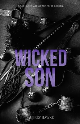 Wicked Son: A forbidden attorney-client romance by Hawke, Aubrey