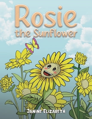 Rosie the Sunflower by Elizabeth, Janine
