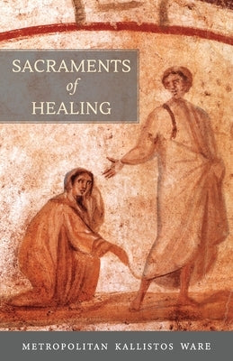 Sacraments of Healing by Ware, Kallistos