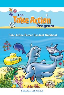 Take Action Parent Handout Workbook by Waters, Allison