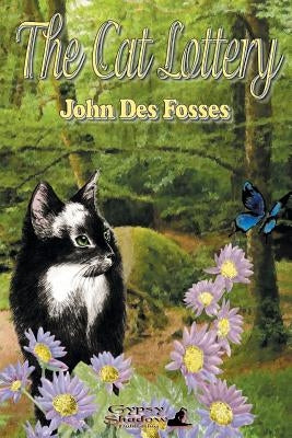 The Cat Lottery by Des Fosses, John