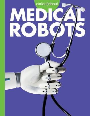 Curious about Medical Robots by Terp, Gail