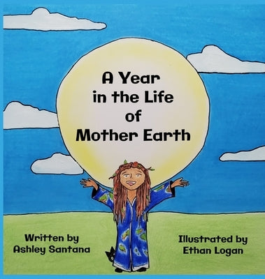 A Year in the Life of Mother Earth by Santana, Ashley
