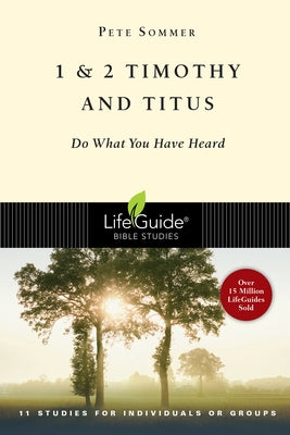 1 & 2 Timothy and Titus: Do What You Have Heard by Sommer, Pete