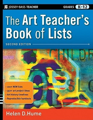 The Art Teacher's Book of Lists, Grades K-12 by Hume, Helen D.