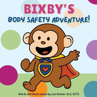 Bixby's Body Safety Adventure by Koster, Lexi