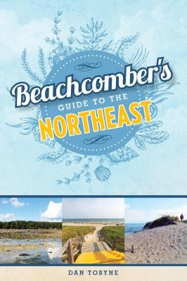 Beachcomber's Guide to the Northeast by Tobyne, Dan