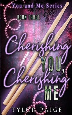 Cherishing You, Cherishing Me by Paige, Tylor