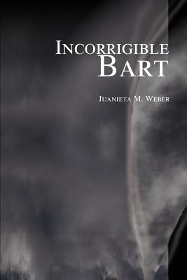 Incorrigible Bart by Weber, Juanieta