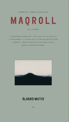 Empresas Y Tribulaciones de Maqroll El Gaviero (Enterprises and Tribulations of Maqroll El Gaviero, Spanish Edition) by Mutis, Alvaro