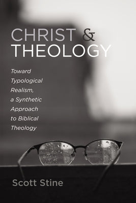 Christ and Theology by Stine, Scott
