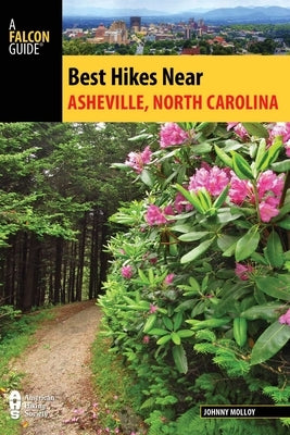 Best Hikes Near Asheville, North Carolina by Molloy, Johnny