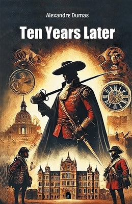 Ten Years Later by Dumas, Alexandre