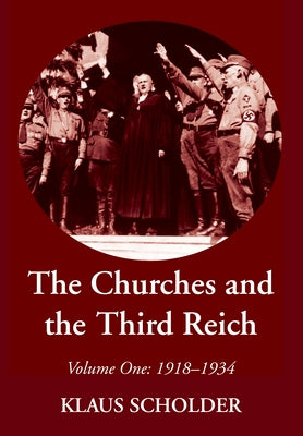 The Churches and the Third Reich by Scholder, Klaus