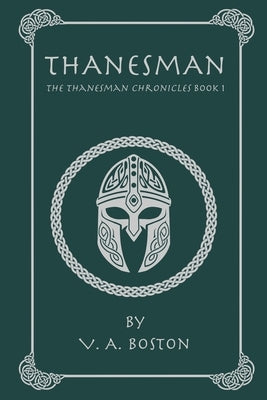 Thanesman: The Thanesman Chronicles Book 1 by Boston, V. a.