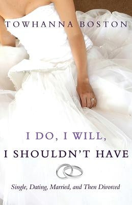 I Do, I Will, I Shouldn't Have by Boston, Towhanna