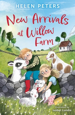 New Arrivals at Willow Farm: 2 Heartwarming Animal Stories in 1! by Peters, Helen