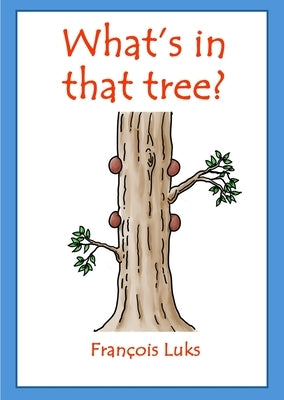 What's in that tree? by Luks, Francois