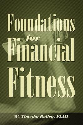 Foundations for Financial Fitness by Bailey Flmi, W. Timothy