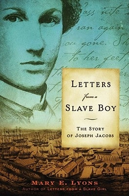 Letters from a Slave Boy: The Story of Joseph Jacobs by Lyons, Mary E.