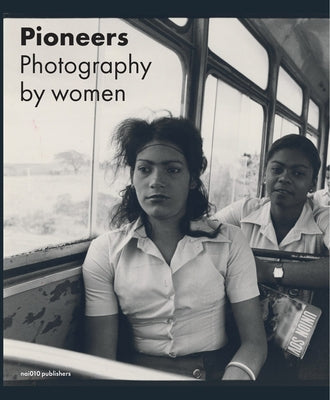 Pioneers: Photography by Women by Hendrikse, Elwin