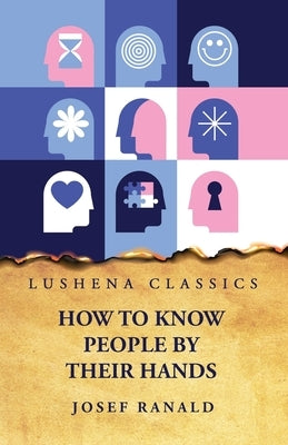 How to Know People by Their Hands by Josef Ranald
