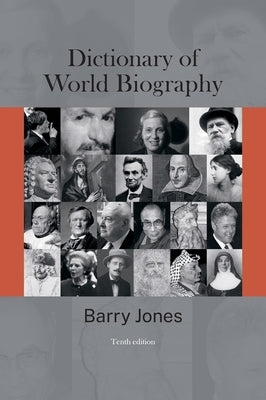 Dictionary of World Biography by Jones, Barry