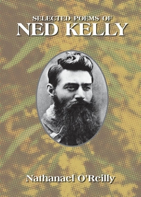 Selected Poems of Ned Kelly by O'Reilly, Nathanael