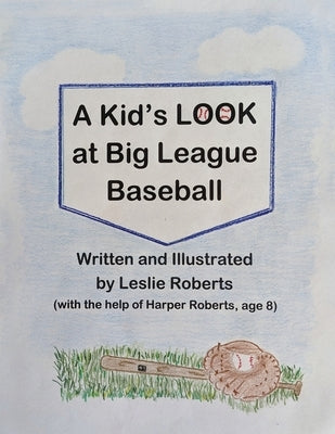 A Kid's Look at Big League Baseball by Roberts, Leslie
