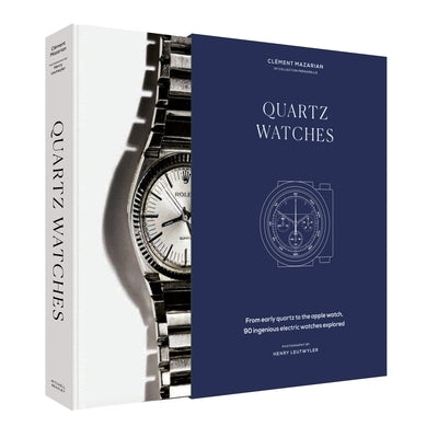 Quartz Watches: From Early Quartz to the Apple Watch, 90 Ingenious Electric Watches Explored by Mazarian, Cl&#195;&#169;ment