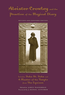 Aleister Crowley and the Practice of the Magical Diary by Wasserman, James