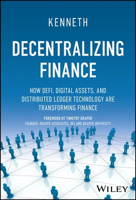 Decentralizing Finance: How Defi, Digital Assets and Distributed Ledger Technology Are Transforming Finance by Bok, Kenneth