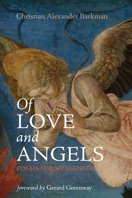 Of Love and Angels by Barkman, Christian Alexander