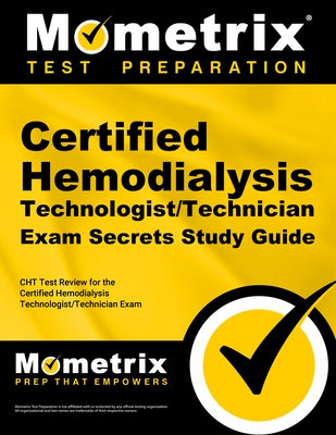 Certified Hemodialysis Technologist/Technician Exam Secrets Study Guide: Cht Test Review for the Certified Hemodialysis Technologist/Technician Exam by Mometrix Hemodialysis Certification Test