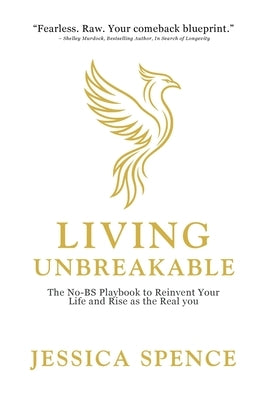 Living Unbreakable by Spence, Jessica