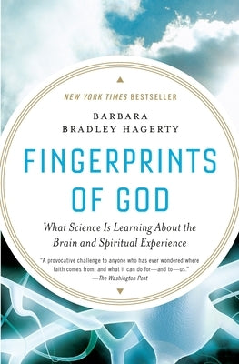 Fingerprints of God: What Science Is Learning about the Brain and Spiritual Experience by Hagerty, Barbara Bradley