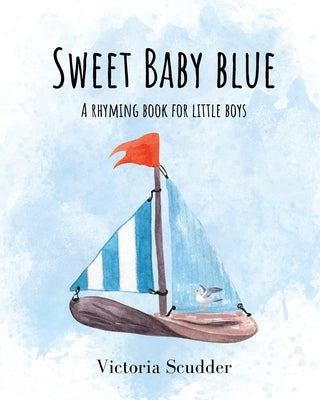 Sweet Baby Blue: A Rhyming Book for Little Boys by Scudder