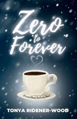 Zero to Forever by Ridener-Wood, Tonya