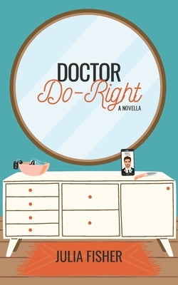 Dr. Do-Right by Fisher, Julia