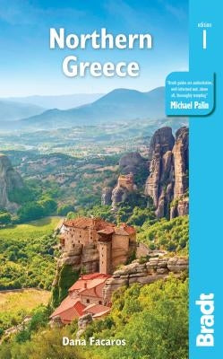 Northern Greece: Including Thessaloniki, Macedonia, Pelion, Mount Olympus, Chalkidiki, Meteora and the Sporades by Facaros, Dana