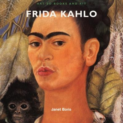 Art Ed Books and Kit: Frida Kahlo [With Art Supplies and Frame] by Boris, Janet