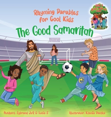 The Good Samaritan (Rhyming Parables For Cool Kids) Book 2 - Plant Positive Seeds and Be the Difference!: Rhyming Parables For Cool Kids by Jvr, Sybrand